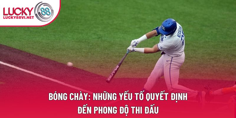 Bóng Chày: Những Yếu Tố Quyết Định Đến Phong Độ Thi Đấu