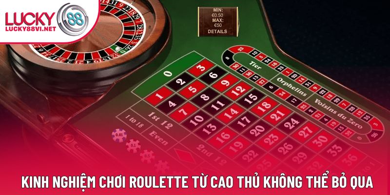 Kinh Nghiệm Chơi Roulette Từ Cao Thủ Không Thể Bỏ Qua