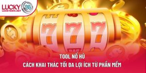 Tool Nổ Hũ: Cách Khai Thác Tối Đa Lợi Ích Từ Phần Mềm